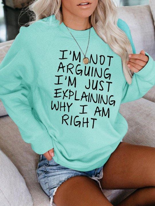 Long Sleeve Tops Green / S Women I am not arguing Sweatshirt